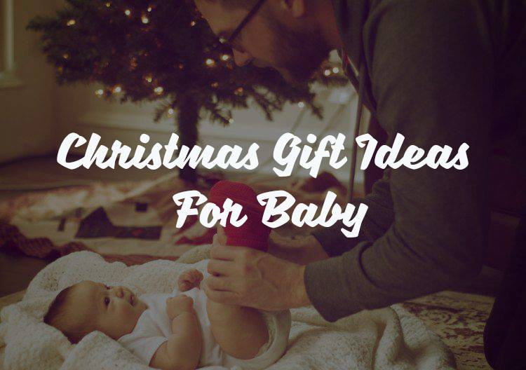 77 Best Christmas Gift Ideas For Baby 2017 & 2018 + BONUS