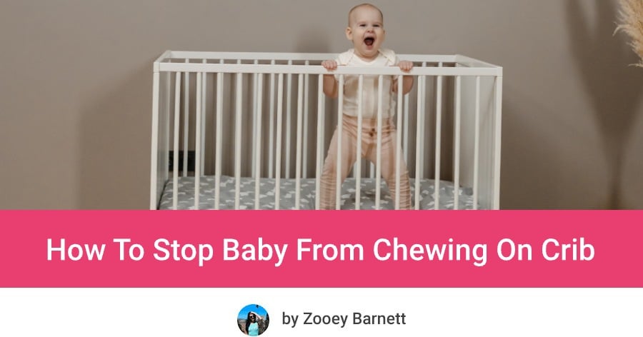 How To Stop Baby From Chewing On Crib