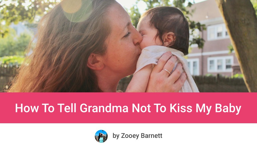 How To Tell Grandma Not To Kiss Baby