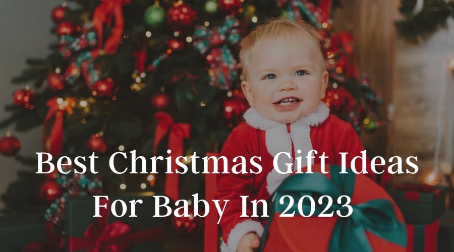 Best Christmas Gift Ideas For Baby In 2023