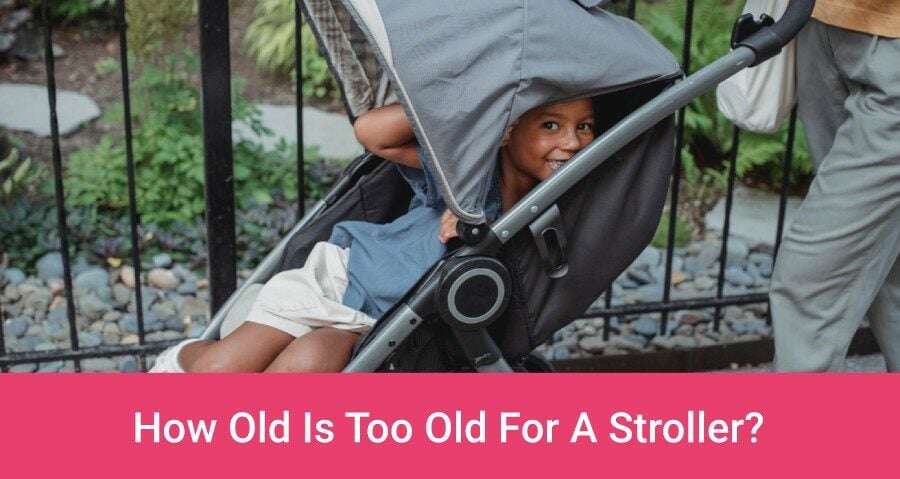 How Old Is Too Old For A Stroller