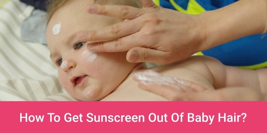 How To Get Sunscreen Out Of Baby Hair