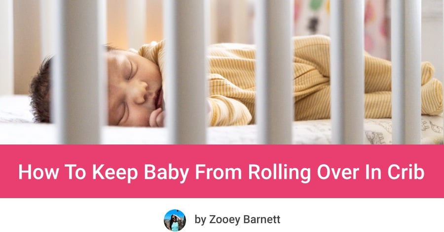 How To Keep Baby From Rolling Over In Crib