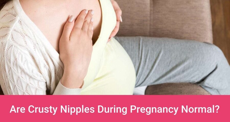 Are Crusty Nipples During Pregnancy Normal