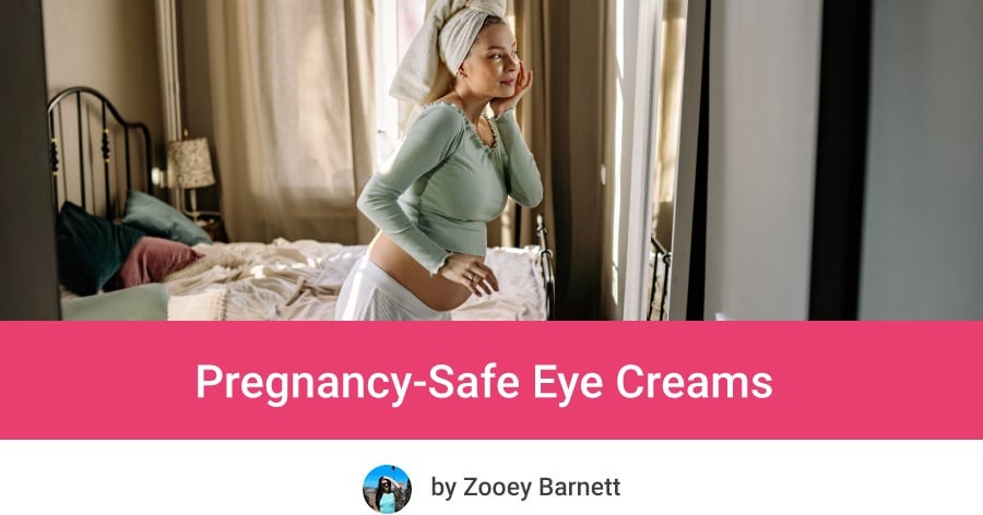 Safe Eye Cream For Pregnancy