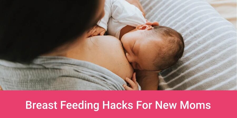 Breast Feeding Hacks For New Moms