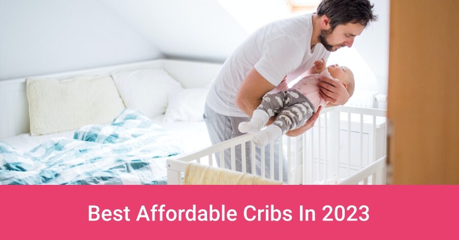 Best Affordable Cribs In 2023