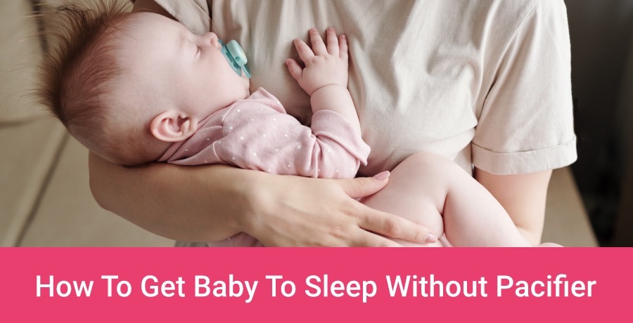 How To Get Baby To Sleep Without Pacifier