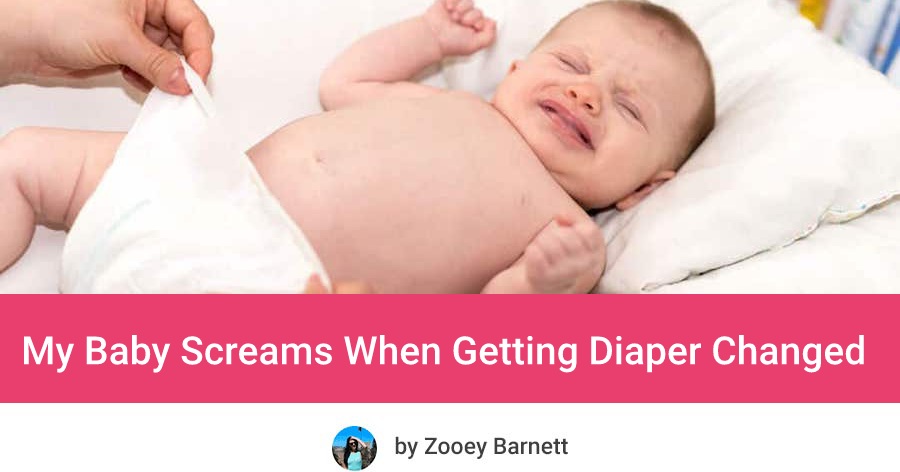 What To Do If My Baby Screams When Getting Diaper Changed 