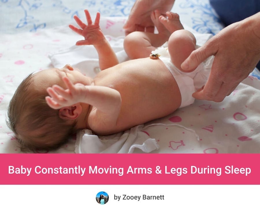 Baby Constantly Moving Arms And Legs While Sleeping
