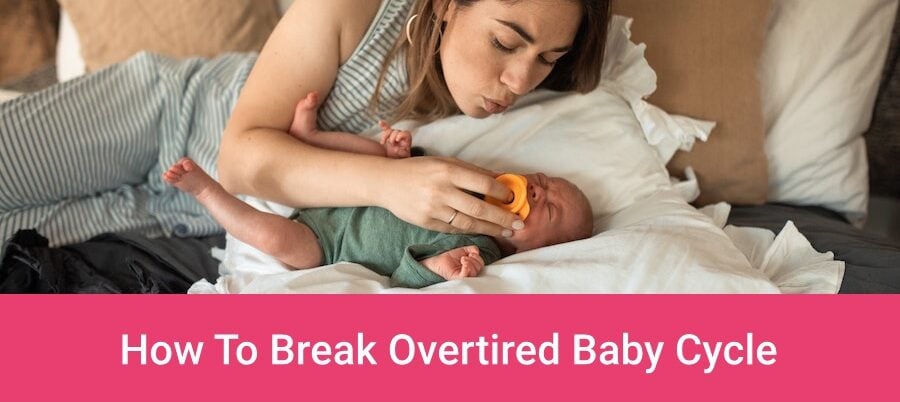 How To Break Overtired Baby Cycle