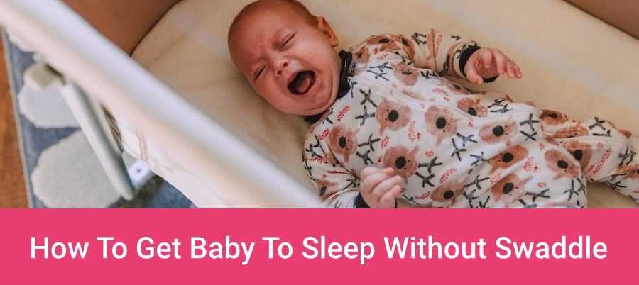 How To Get Baby To Sleep Without Swaddle