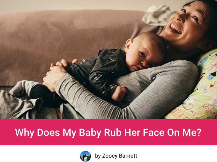 Why Does My Baby Rub Her Face On Me?