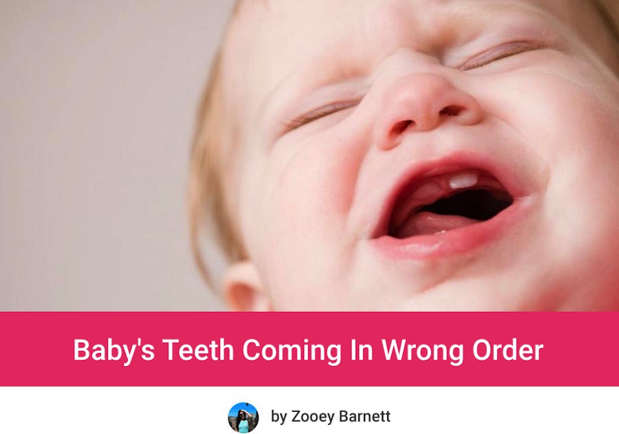 Baby's Teeth Coming In Wrong Order - Should You Be Worried