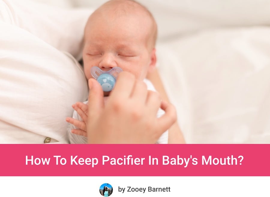 How To Keep Pacifier In Baby's Mouth