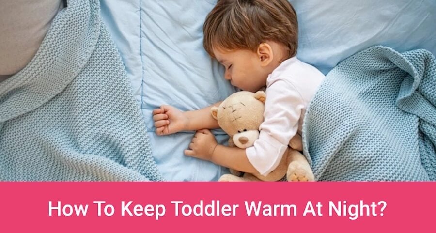 How To Keep Toddler Warm At Night