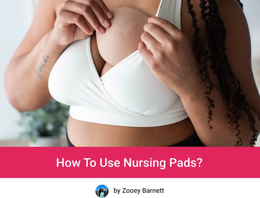 How To Use Nursing Pad And Do You Really Need Breast Pads?