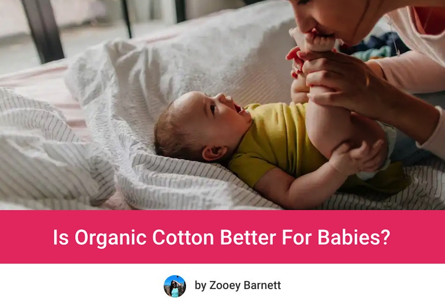 Is Organic Cotton Better For Babies? Is Organic Cotton Better For Babies?