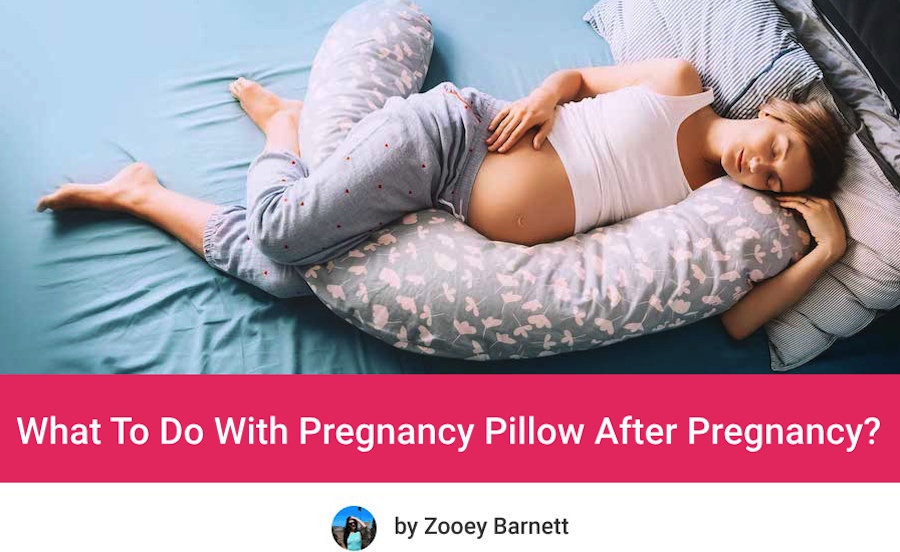 What To Do With Pregnancy Pillow After Pregnancy